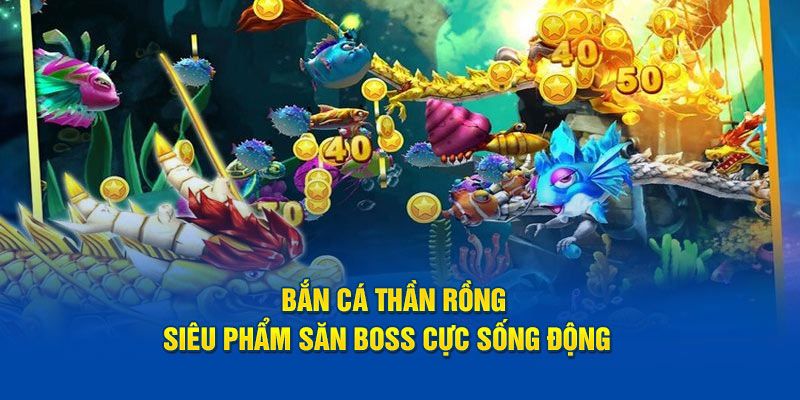 Chiến thuật chơi bắn cá thần rồng cực sống động
