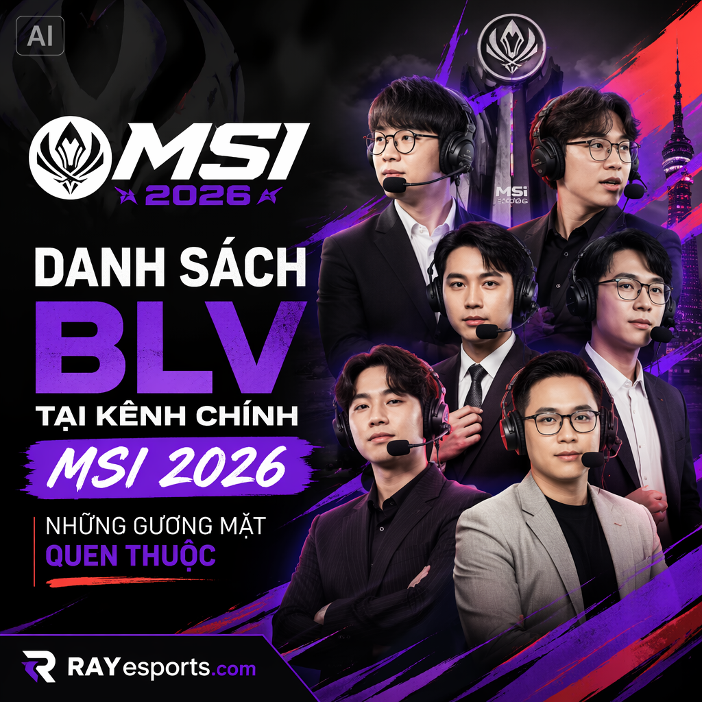 Danh sách BLV tại kênh chính MSI 2026: Những gương mặt quen thuộc