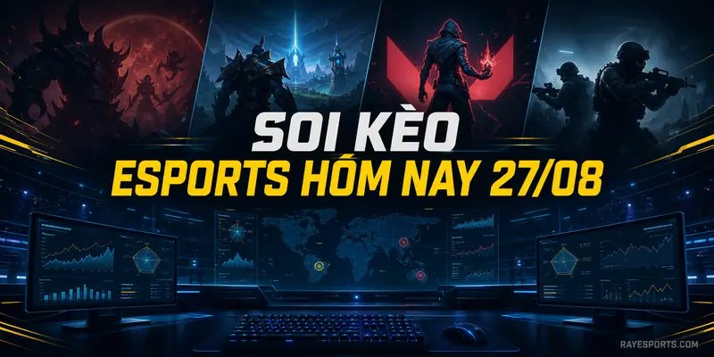 Ảnh bìa Soi kèo Esports hôm nay 27/08 – RAYesports