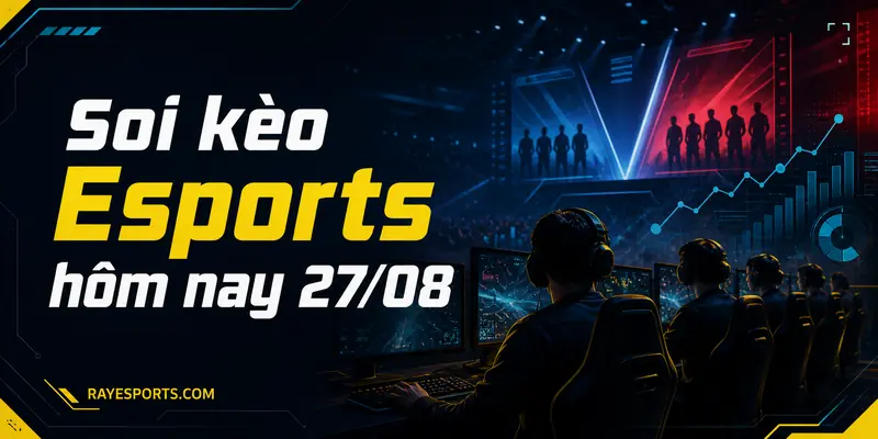 Ảnh bìa Soi kèo Esports hôm nay 27/08 tại RAYesports