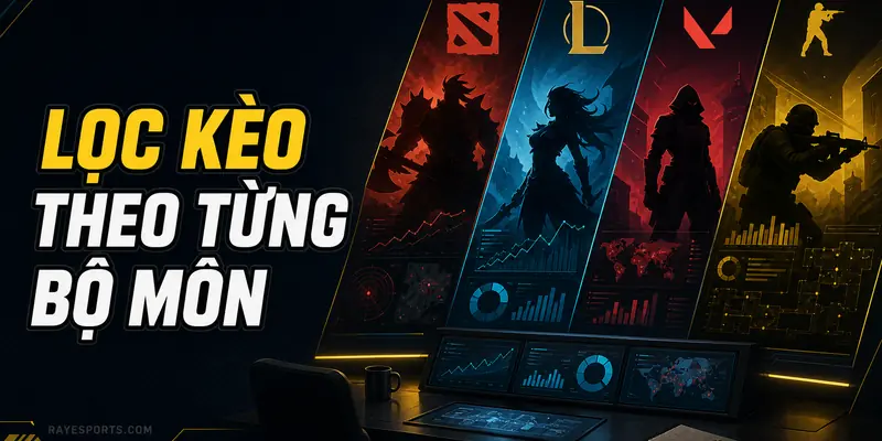 Lọc kèo theo từng bộ môn Dota 2 LoL Valorant CS2