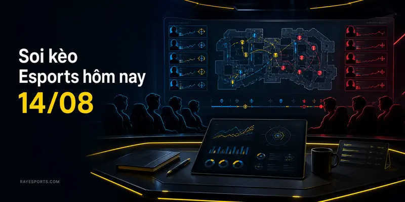 Soi kèo Esports hôm nay 14/08 trên RAYesports, minh họa bàn phân tích trận đấu esports