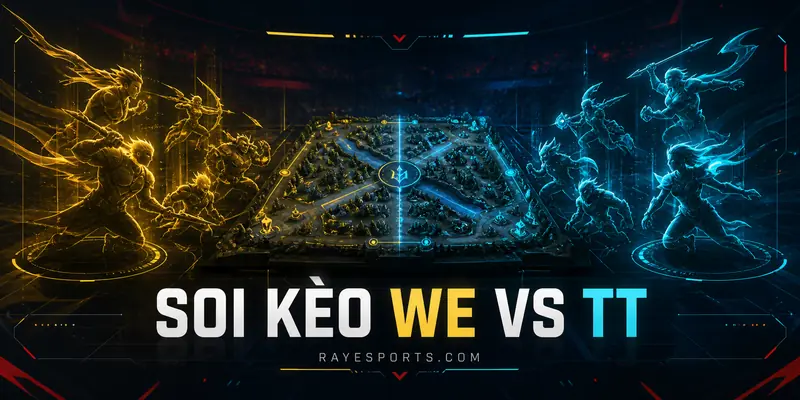 Soi kèo WE vs TT tại LPL với góc nhìn draft và thể thức BO3
