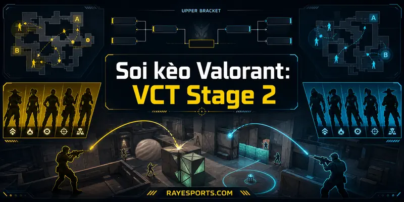 Soi kèo Valorant VCT Stage 2