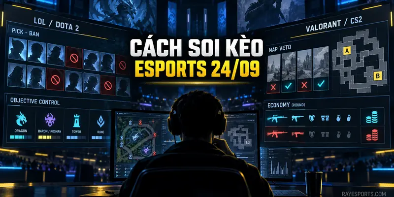 Soi kèo Esports 24/09: lịch đấu Dota 2, LoL, Valorant và CS2