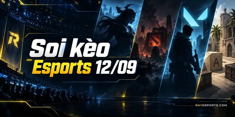 Lịch thi đấu Esports 12/09 cho LoL, Dota 2, Valorant và CS2