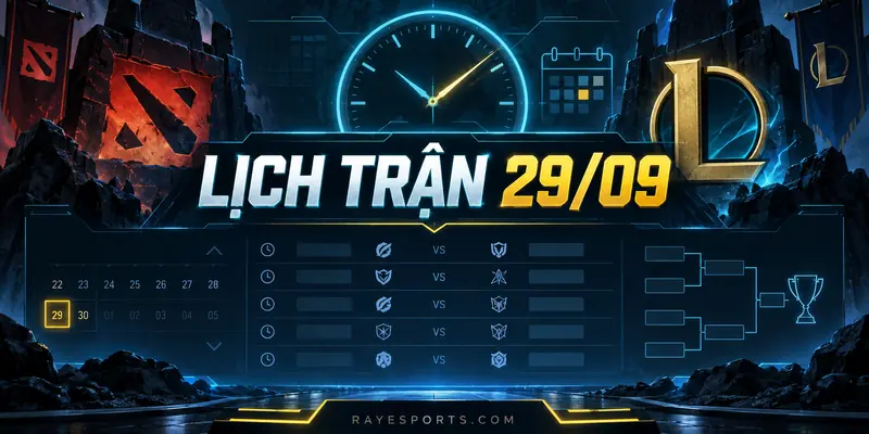 Lịch trận esports ngày 29/09 theo giờ Việt Nam