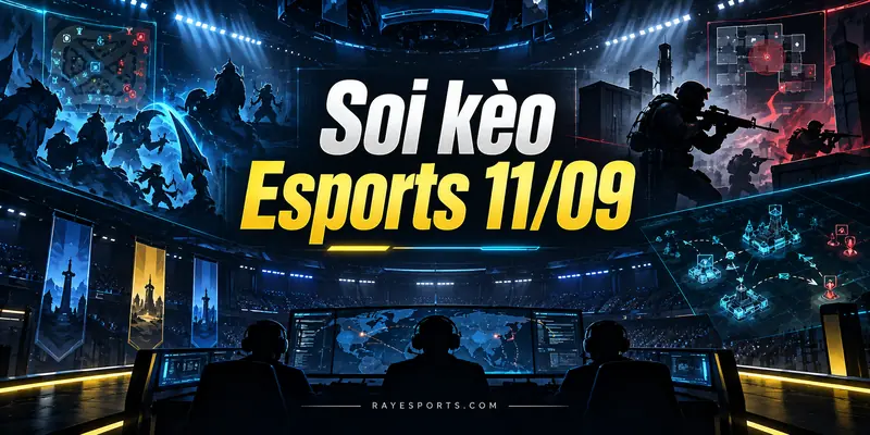Soi kèo Esports 11/09: lịch đấu LoL, Dota 2, Valorant và CS2