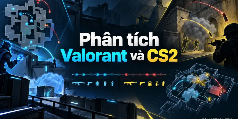 Phân tích Valorant và CS2 – RAYESPORTS.COM