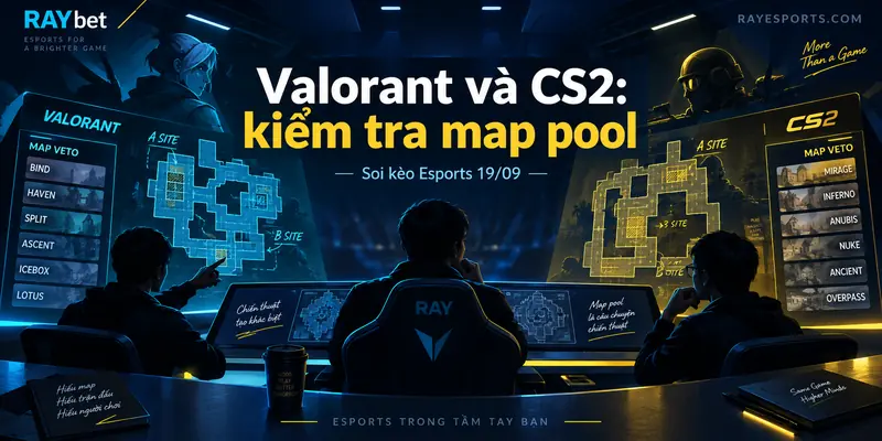 Valorant và CS2 kiểm tra map pool