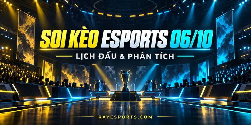 Soi kèo Esports 06/10: lịch đấu và phân tích LoL, CS2