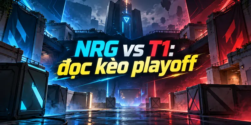 NRG vs T1: đọc kèo playoff