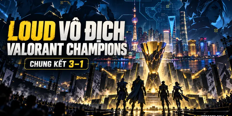LOUD vô địch VALORANT Champions 2026 sau chung kết 3-1