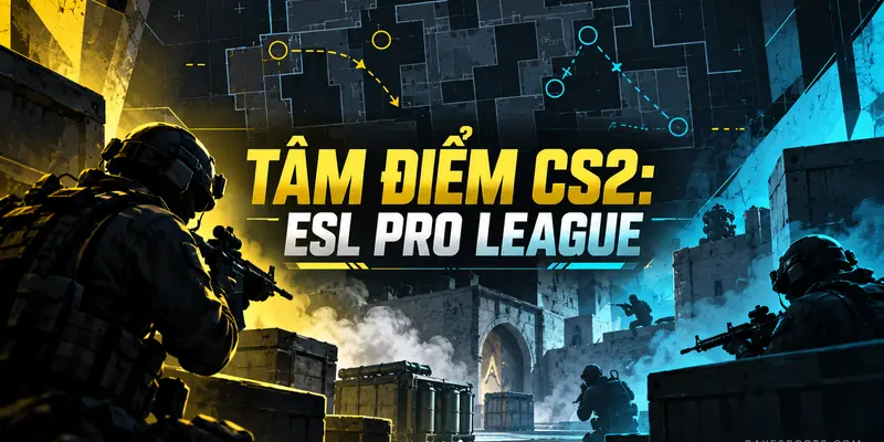 Tâm điểm CS2 ESL Pro League S24: G2, PARIVISION, Falcons và NAVI