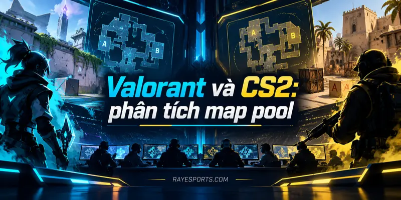 Valorant và CS2: phân tích map pool