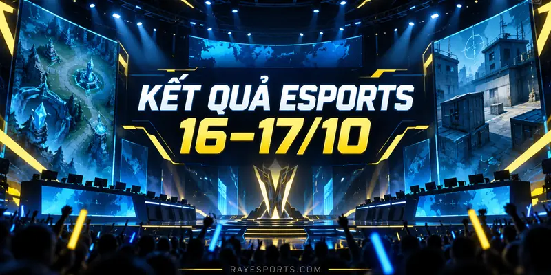 Kết quả Esports ngày 16–17/10 tại Worlds, VALORANT Champions và CS2