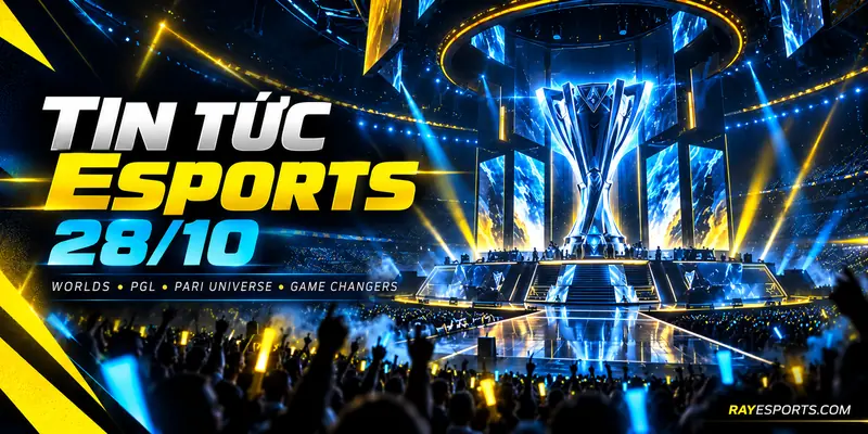 Tin tức Esports 28/10: sân khấu esports và cúp vô địch RAYesports